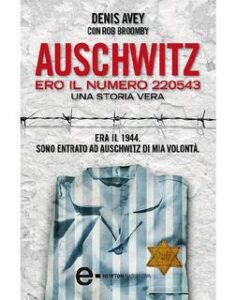 Denis Avey, Rob Broomby – Auschwitz. Ero il numero 220543 (2011)