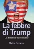Mattia Ferraresi - La febbre di Trump (2016)