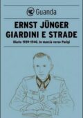 Ernst Jünger - Giardini e strade. Diario 1939-1940. In marcia verso Parigi (2015)