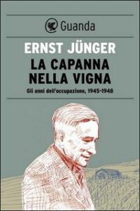 Ernst Jünger – La capanna nella vigna (2015)