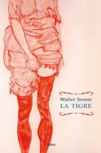 Walter Serner – La tigre (2015)
