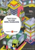 img David Harvey - La crisi della moder...