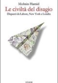 Mohsin Hamid - Le civiltà del disagio. Dispacci da Lahore, New York e Londra (2016)