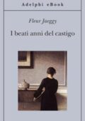 Fleur Jaeggy - I beati anni del castigo (2015)