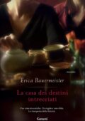 Erica Bauermeister - La casa dei destini intrecciati (2011)