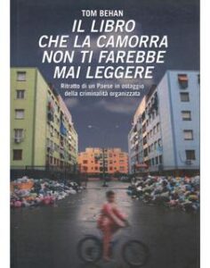 Tom Behan – Il libro che la camorra non ti farebbe mai leggere (2009)