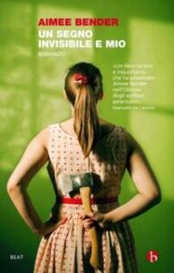 Aimee Bender – Un segno invisibile e mio (2011)