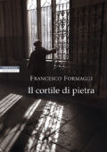 Francesco Formaggi - Il cortile di pietra (2017)