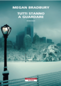 Megan Bradbury - Tutti stanno a guardare (2016)