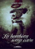 Emanuela Valentini - La bambina senza cuore (2013)