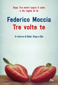 Federico Moccia – Tre volte te. Il ritorno di Babi, Step e Gin (2017)