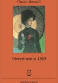Guido Morselli - Divertimento 1889 (2016)
