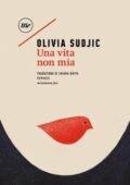 Olivia Sudjic - Una vita non mia (2017)