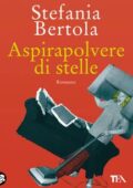Stefania Bertola - Aspirapolvere di stelle (2017)