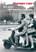 Giuseppe Lupo - Gli anni del nostro incanto (2017)