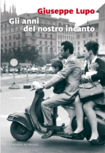 Giuseppe Lupo – Gli anni del nostro incanto (2017)