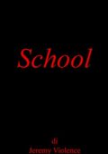 Jeremy Violence - School: Il romanzo horror che non dovete leggere (2016)