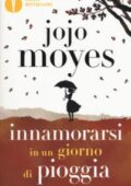 Jojo Moyes - Innamorarsi in un giorno di pioggia (2014)
