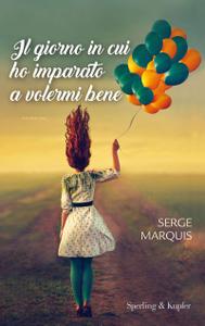 Serge Marquis – Il giorno in cui ho imparato a volermi bene (2018)