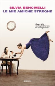 Silvia Bencivelli – Le mie amiche streghe (2017)