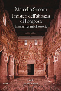 Marcello Simoni – I misteri dell’abbazia di Pomposa. Immagini, simboli e storie (2017)