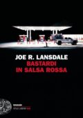 Joe R. Lansdale - Bastardi in salsa rossa (2017)