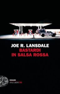 Joe R. Lansdale – Bastardi in salsa rossa (2017)