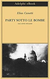 Elias Canetti – Party sotto le bombe (2017)