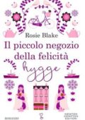 Rosie Blake - Il piccolo negozio della felicità hygge (2017)