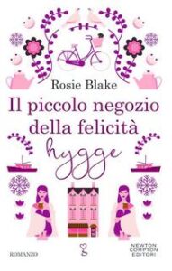 Rosie Blake – Il piccolo negozio della felicità hygge (2017)