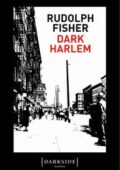 Rudolph Fisher - Dark Harlem (2017)