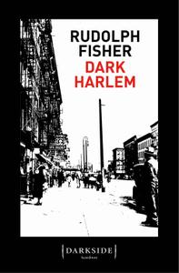 Rudolph Fisher – Dark Harlem (2017)