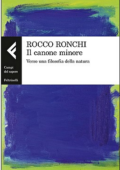 img Rocco Ronchi - Il canone minore. Verso una filosofia della natura (2017)