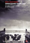 img Max Hastings - Operazione Overlord. Il D-Day e la battaglia di Normandia (2018)