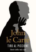 John Le Carré - Tiro al piccione. Storie della mia vita (2016)