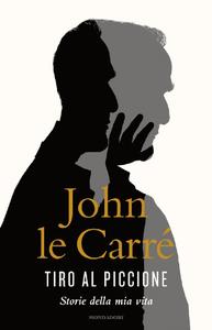 John Le Carré – Tiro al piccione. Storie della mia vita (2016)