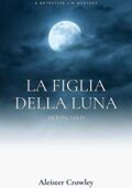 img Aleister Crowley- La figlia della luna: Moonchild (2020)