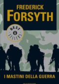Frederick Forsyth - I mastini della guerra (2014)