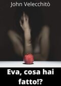 img John Velecchitò, Max Welcome - Eva! cosa hai fatto? (2019)