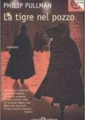 Philip Pullman - La tigre nel pozzo (2012)
