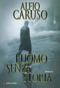 Alfio Caruso – L’uomo senza storia (2012)