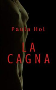 Paula Hol – La cagna (2019)