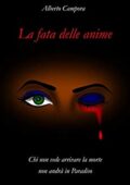 img Alberto Campora - La fata delle anime: Chi non vede arrivare la morte non andrà in Paradiso (2
