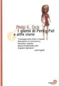Philip K. Dick - I giorni di Perky Pat e altre storie (2002)