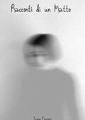 img ivano Ferrari- RACCONTI DI UN MATTO: (poesia, intrigante, psicologico) (2020)