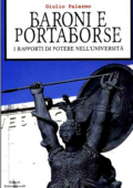 Giulio Palermo - Baroni e portaborse. I rapporti di potere nelle università (2012)