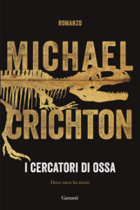 Michael Crichton – I cercatori di ossa (2018)