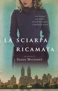 Susan Meissner – La sciarpa ricamata (2018)