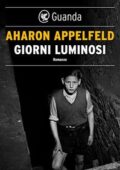 Aharon Appelfeld - Giorni luminosi (2018)