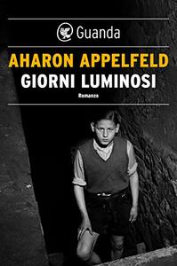 Aharon Appelfeld – Giorni luminosi (2018)